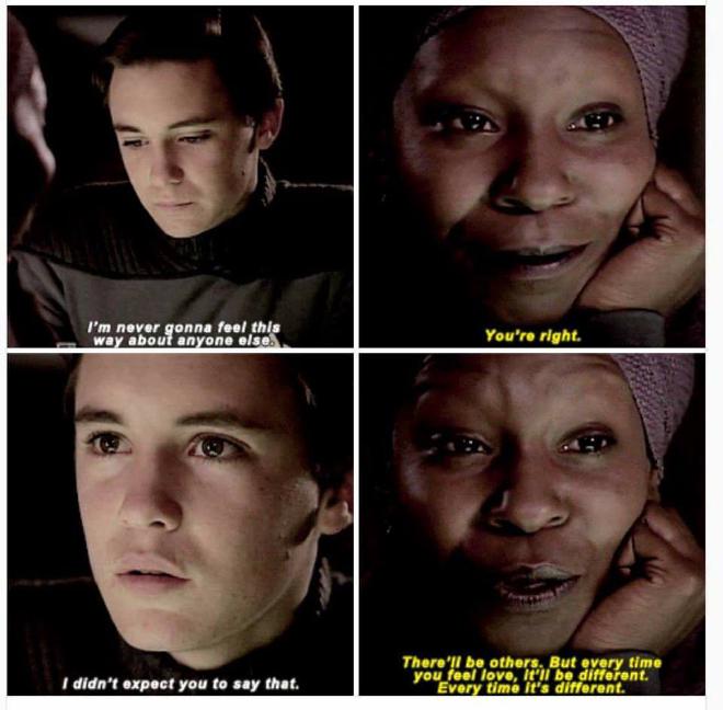 It's a discussion between Welsey Crusher and Guinan, 2 characters from Star Trek: The Next Generation told in 4 frames. Wesley: I'm never gonna feel this way about anyone else. Guinan: You're right. Wesley: I didn't expect you to say that. Guinan: There'll e others. But every time you feel love, it'll be different. Every time it's different.